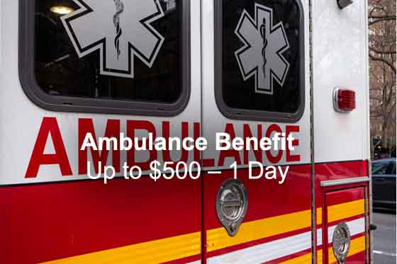 Ambulance Benefit Up to $500 ? 1 Day