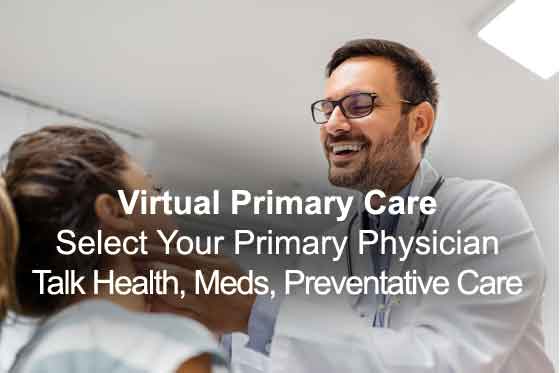 Virtual Primary Care Select Your Primary Physician Talk Health, Meds, Preventative Care
